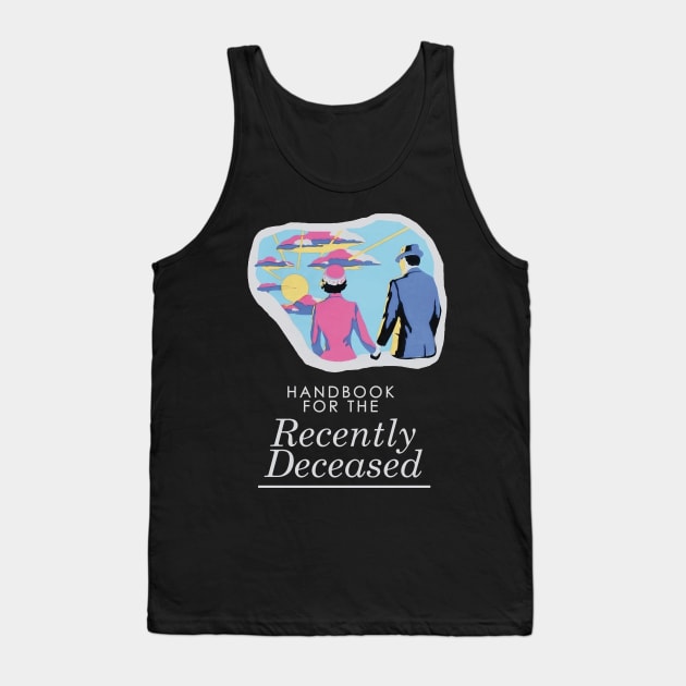 Handbook For The Recently Deceased - Dark, non-distressed Tank Top by kellyhogaboom